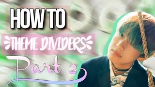 HOW TO: Theme Dividers #2 ~ Easy🐳🌸