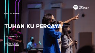 Tuhan Ku Percaya by Kerenhapukh | BMC Worship