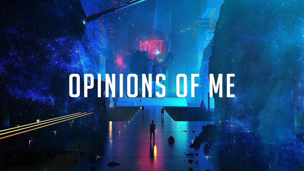MYST - Opinions Of Me (Official Audio)