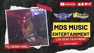 MDS Music Entertainment | Remix | FDJ Dedek Amel | Live Desa Taja Indah (Pilip 5 Karet)