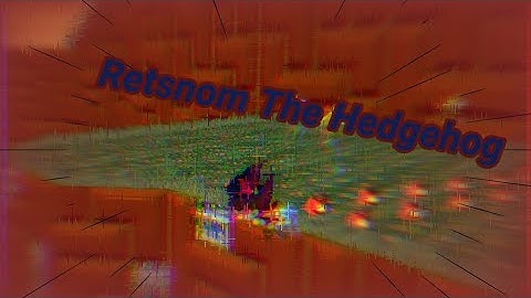 SRB2 V2.2 Mod Retsnom The Hedgehog Trailer