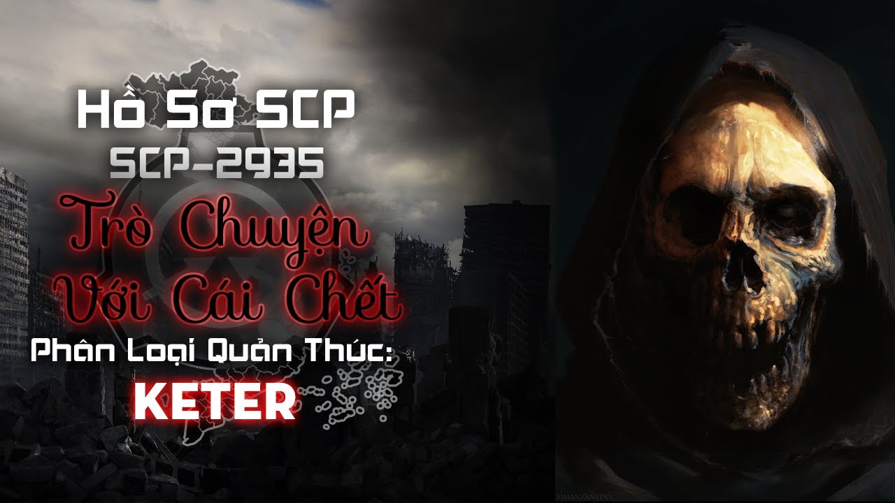 SCP-2935 - Trò Chuyện Với Cái Chết | Tận Thế - Không Thời Gian | Hồ Sơ SCP