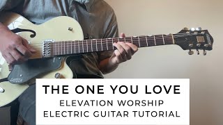 The One You Love (feat. Chandler Moore) - Elevation Worship - Electric Guitar Tutorial