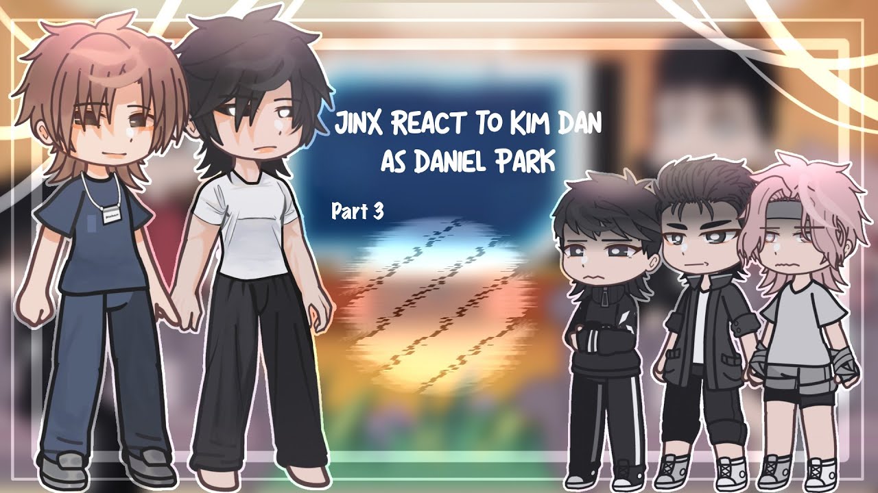 「Jinx React To Kim Dan as Daniel Park」//★Part 3★// pls check desc ...