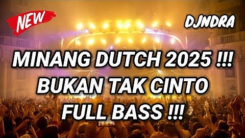 DJ BUKAN NYO DENAI TAK CINTO MINANG DUTCH FULL BASS !!! JUNGLE DUTCH 2025