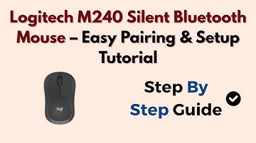 Logitech M240 Silent Bluetooth Mouse – Easy Pairing & Setup Tutorial