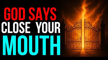 God Is Saying, KEEP YOUR MOUTH SHUT and WATCH It Happen INSTANTLY!
