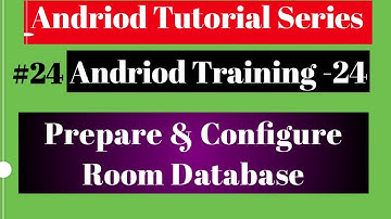 Android tutorial (2018) - 24 - Room Database- Prepare & Configure Room