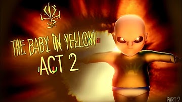 The Baby In Yellow Mobile | Act 2 - Gameplay Walkthrough part 2 | android ios ipad 