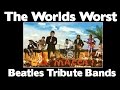 SO FUNNY!!! - Worlds Worst Beatles Tribute Bands