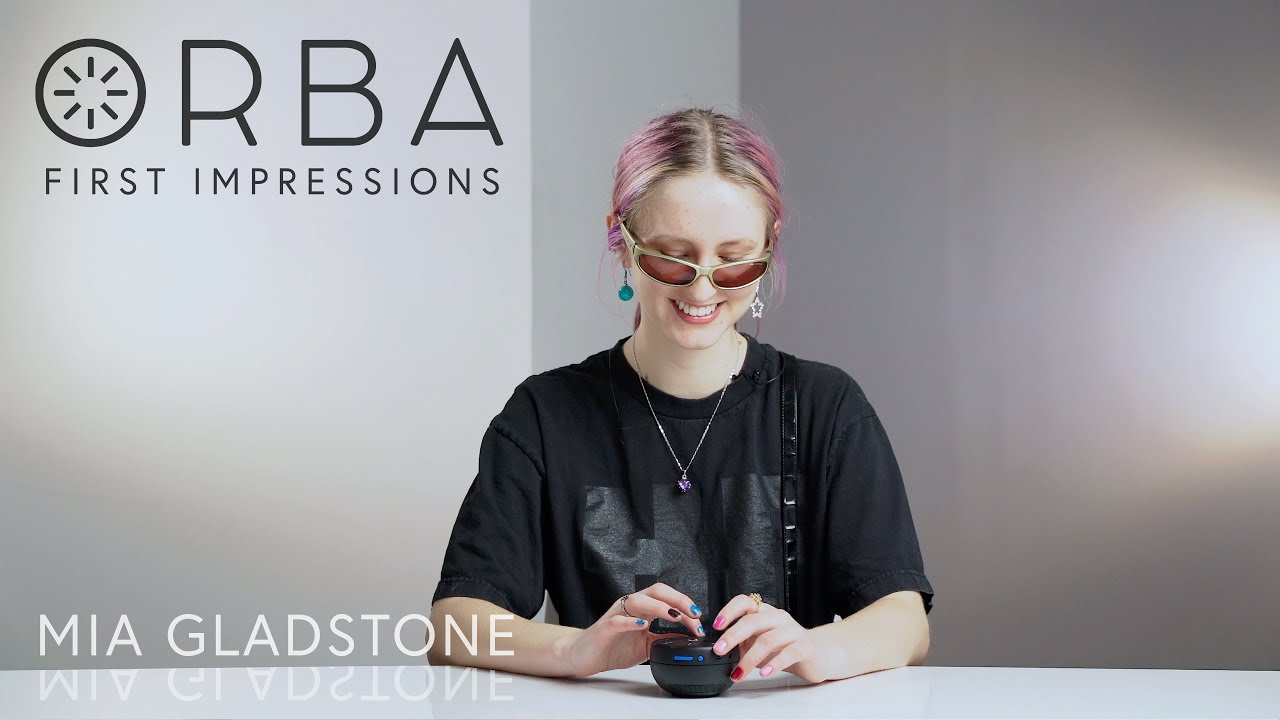 Orba First Impressions - Mia Gladstone