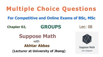 Lec. 08. MCQs of Groups for BSc (Part-5) | Suppose Math with Akhtar Abbas
