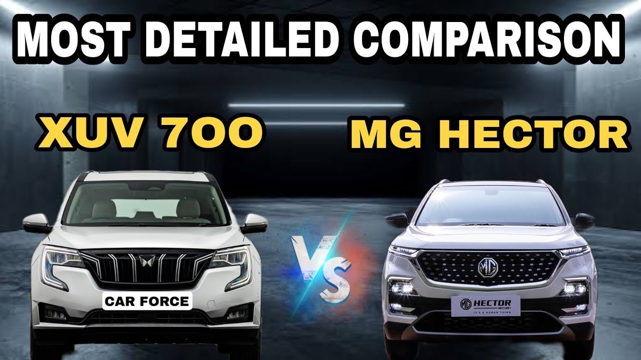 MAHINDRA XUV 7OO VS MG HECTOR PLUS MOST DETAILED COMPARISON YouTube MAHINDRA XUV 7OO VS MG HECTOR PLUS MOST DETAILED COMPARISON YouTube