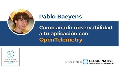Cómo añadir observabilidad a tu aplicación con OpenTelemetry - Pablo Baeyens