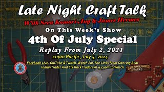 Late Night Craft Talk, Replay From July 2, 2021 "4th Of July Special"