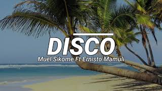 DISCO - Muel Sikome Ft Ernisto Mamuli (Remix)2k22