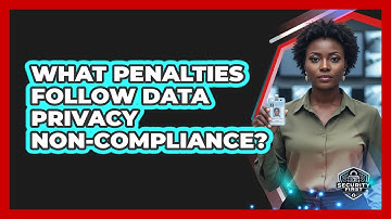 What Penalties Follow Data Privacy Non-Compliance?