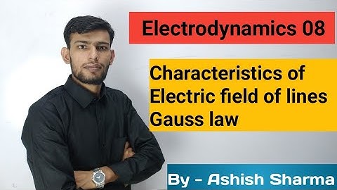 Electric field of lines and Gauss law 08 Electrodynamics by Ashish Sharma