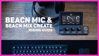 BEACN Mic & BEACN Mix Create Getting Started Mixing Guide