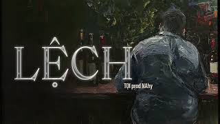 TỌI - LỆCH (prod. NAhy) | Official Lyrics Video