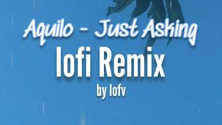 Aquilo - Just Asking | lofi remix