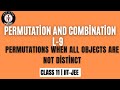 Permutation and combination L9 | Permutations when all objects are not distinct | class 11| IIT JEE