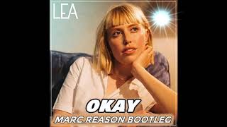 LEA - OKAY (Marc Reason Bootleg) #LEA #Okay