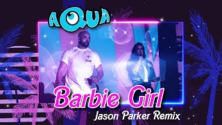 Aqua - Barbie Girl 2023 (Jason Parker Remix) #barbie