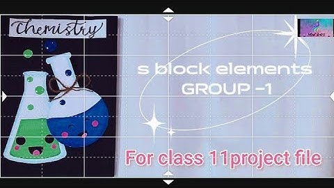 chemistry project file 🧪s block elements GROUP-1 #FOR CLASS 11 #MIND ARTIST