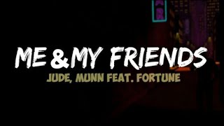 Me and My Friends |  Song | ft. fortune Munn and Jude