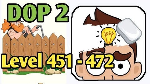 DOP 2 Delete one part level 451 - 472 walkthrough solutions