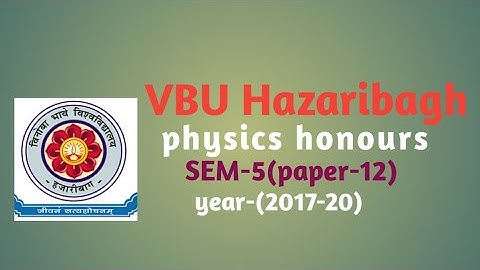 semester-5 , paper-12//year-2017-20//physics honours //VBU Hazaribag