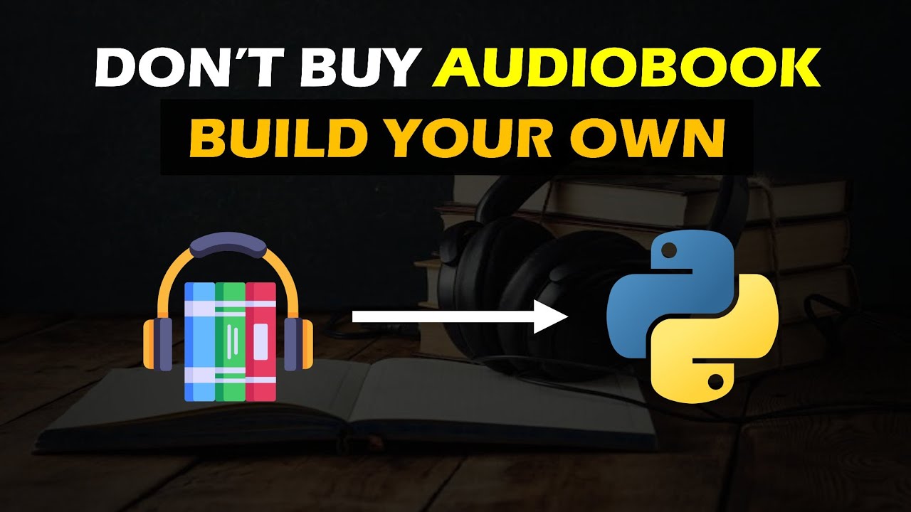 Don't Buy Audiobooks! Build your own using python | Python Tutorial ...