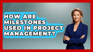 How Are Milestones Used In Project Management? - The Time Management Pro