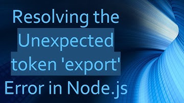 Resolving the Unexpected token 