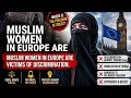 Muslim women in Europe Victims of Discrimination | women rights | human rights | Mufti Robiul Islam 