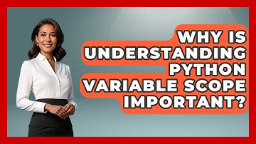 Why Is Understanding Python Variable Scope Important? - Python Code School