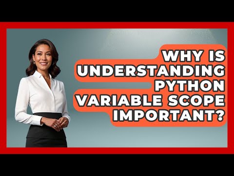 Why Is Understanding Python Variable Scope Important? - Python Code School