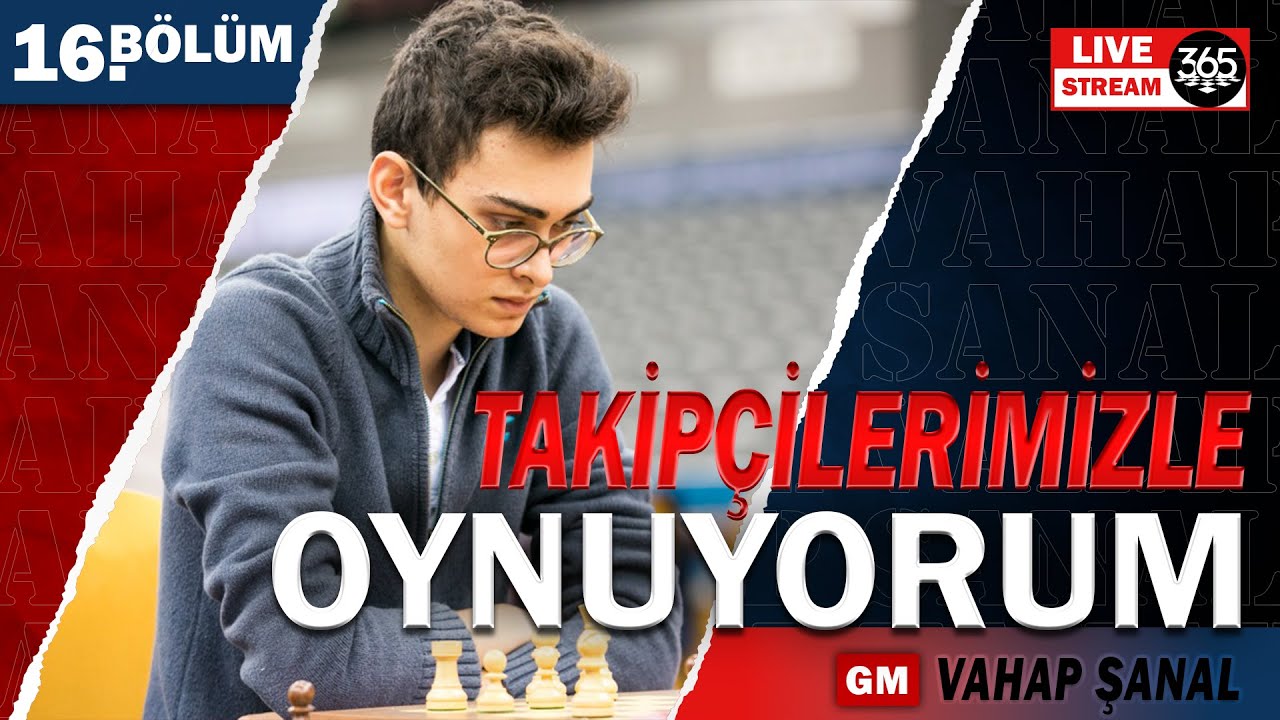 Takipçilerimizle Oynuyorum | GM Vahap Şanal