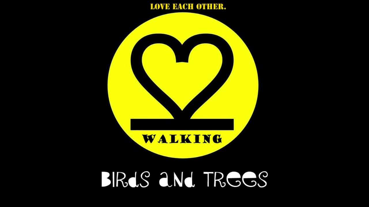 Παρακολούθηση Walking - Birds and Trees στο YouTube Παρακολούθηση Walking - Birds and Trees στο YouTube