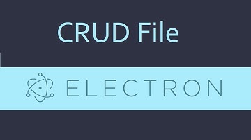 Electron js Tutorial - 12 - CRUD File