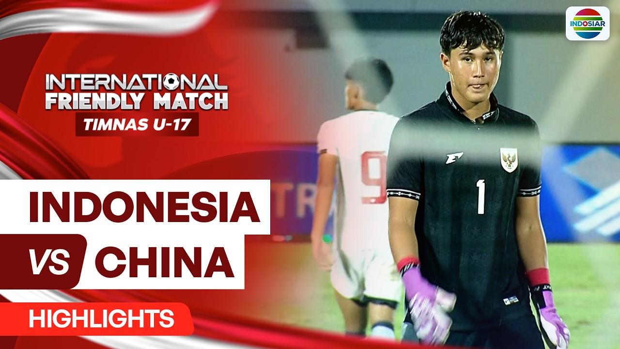 Indonesia vs China - Highlights |  International Friendly Match Timnas U-17