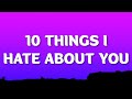 Leah Kate - 10 Things I Hate About You (Lyrics) 10 your selfish 9 your jaded