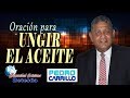 N° 114. "ORACIÓN PARA UNGIR EL ACEITE" Pastor Pedro Carrillo