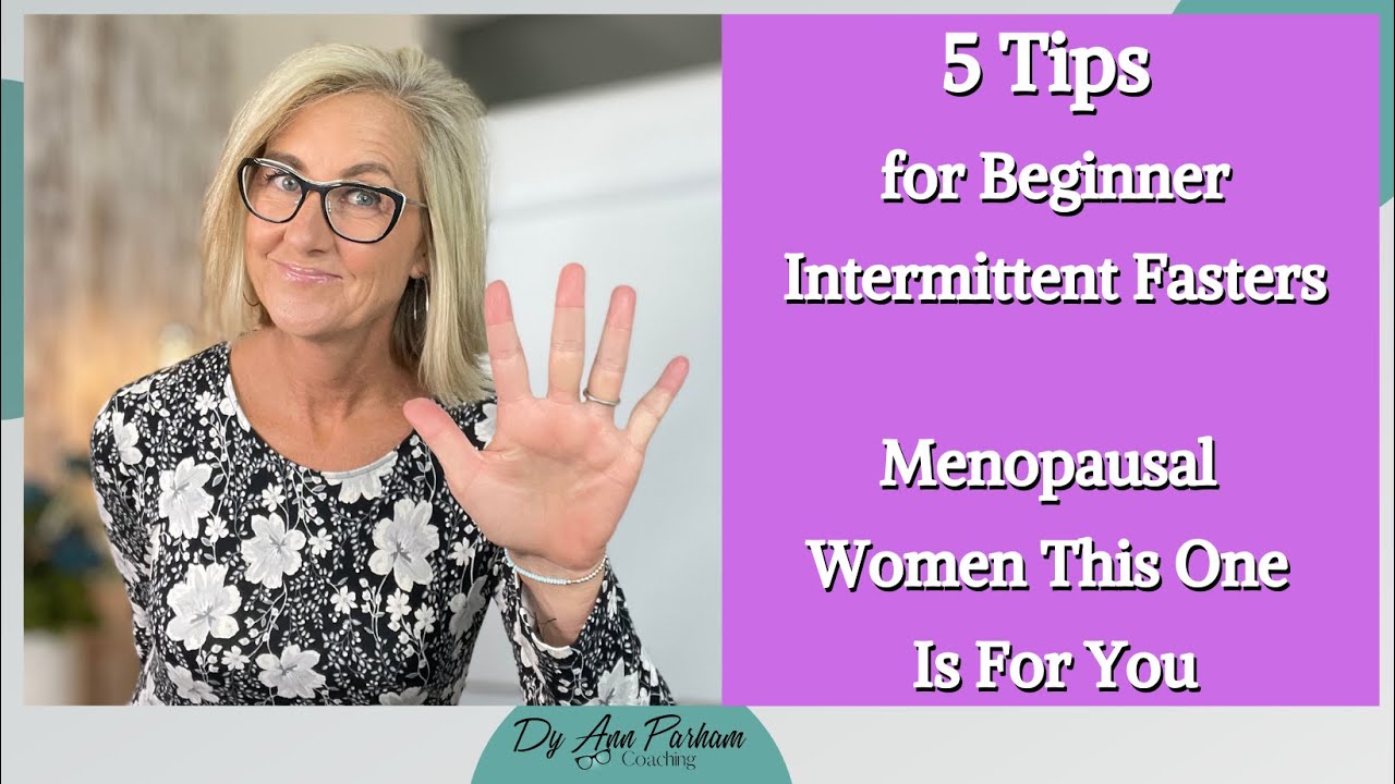 5 Tips for Beginners Intermittent Fasting & Menopausal Women YouTube