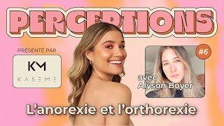 Perceptions #6. L'anorexie et l'orthorexie avec Alyson Boyer.