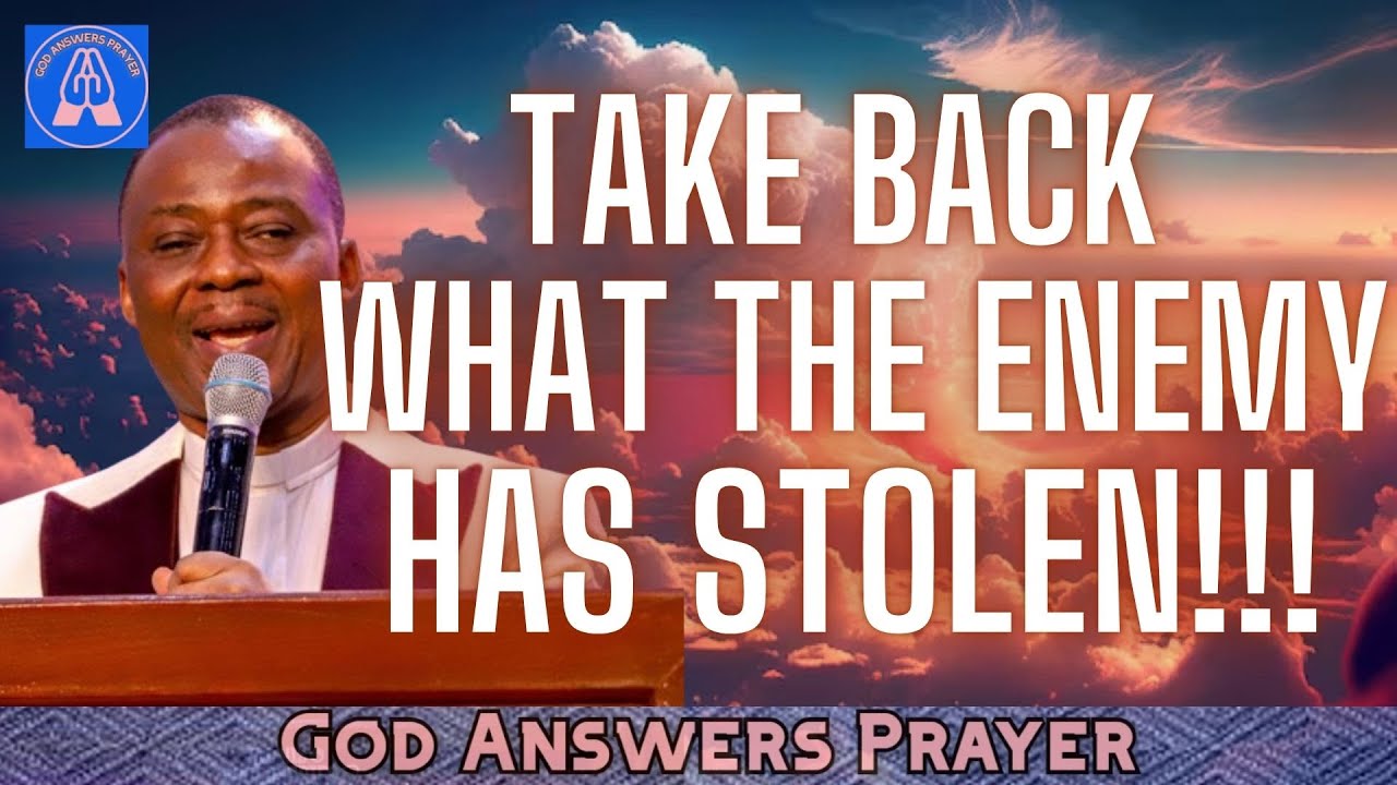 TAKE BACK WHAT THE ENEMY HAS STOLEN - DR DK OLUKOYA