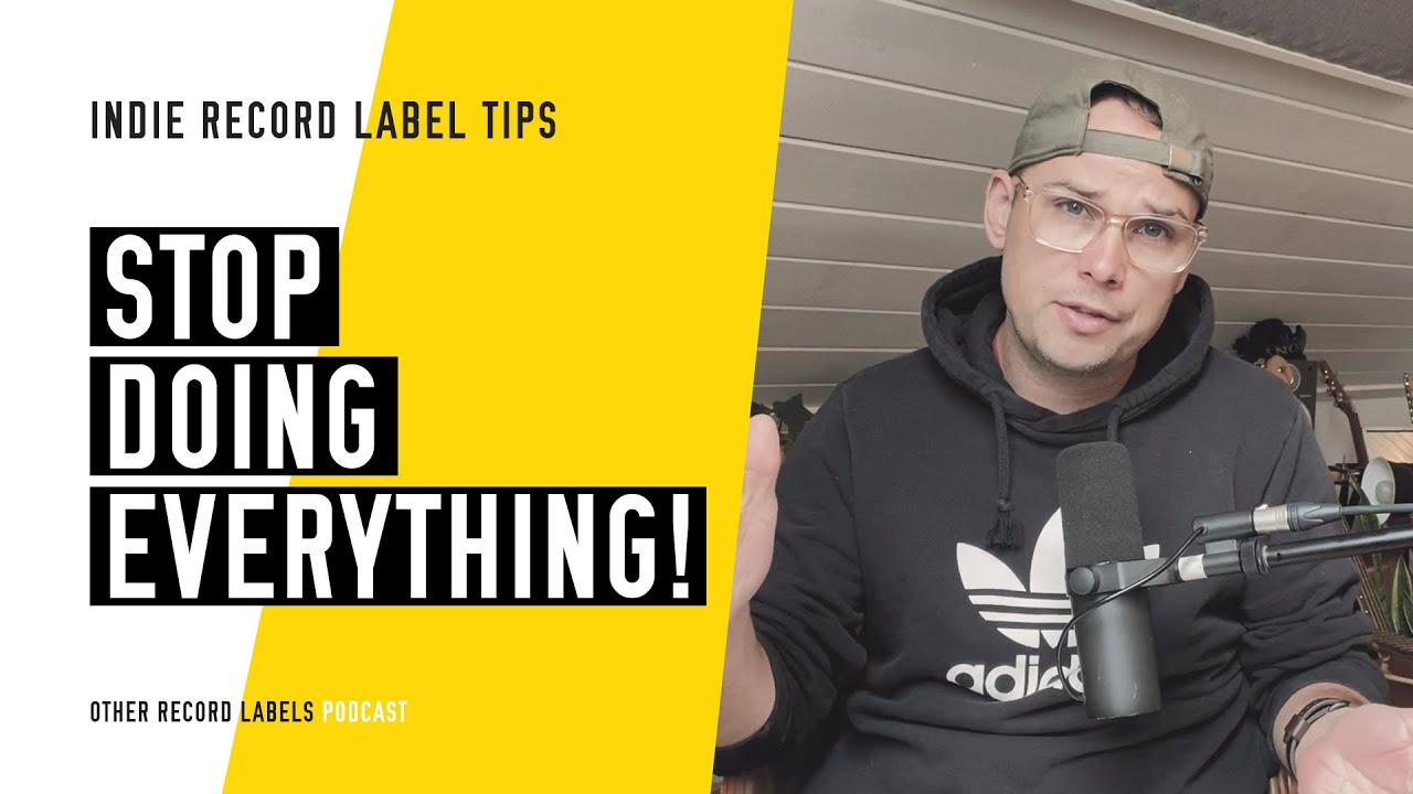 Stop Doing Everything! - (How to Run an Indie Record Label in 2020)