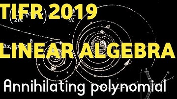 TIFR 2019 LINEAR ALGEBRA ANNIHILATING POLYNOMIAL AND MINIMAL POLYNOMIAL