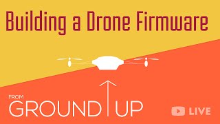 Building a Drone from Ground-up